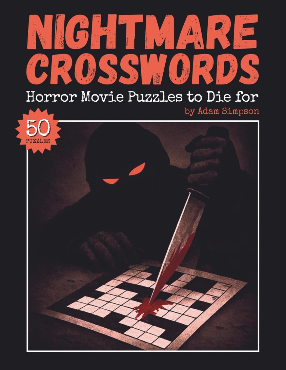 Amazon Nightmare Crosswords Horror Movie Puzzles To Die For 50 Fun And Challenging Crossword Puzzles Packed With Horror Trivia 9798283702322 Simpson Adam Books