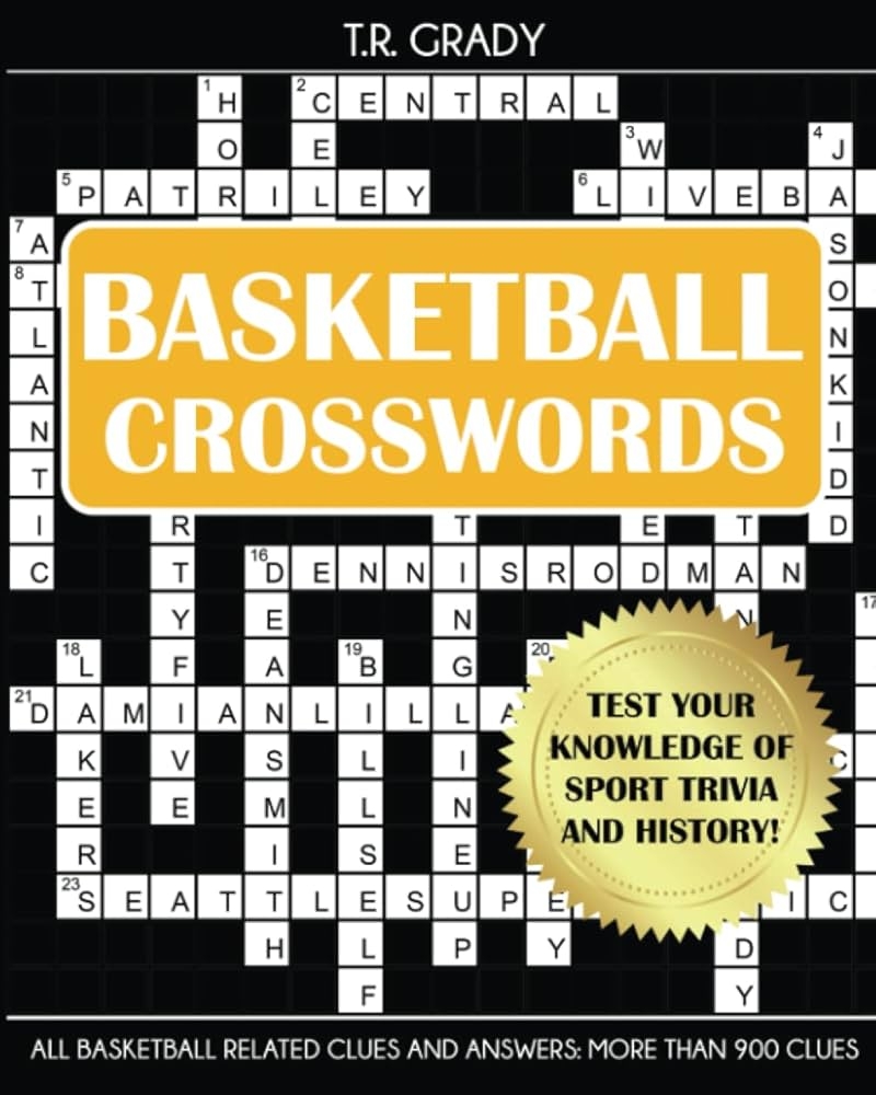 Basketball Crosswords Test Your Knowledge Of Sport Trivia And History Grady T R 9781647902452 Amazon Books