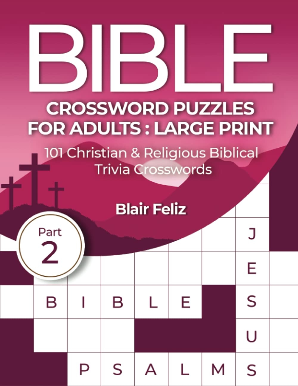 Bible Crossword Puzzles For Adults Large Print Part 2 101 Christian Religious Biblical Trivia Crosswords Feliz Blair 9798532194847 Amazon Books