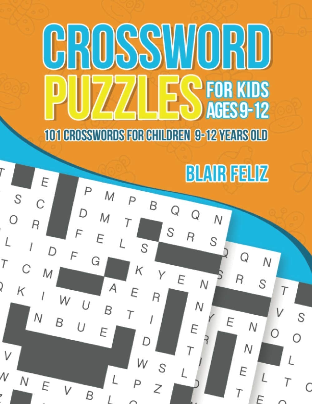Crossword Puzzles For Kids Ages 9 To 12 101 Crosswords For Children 9 12 Years Old Feliz Blair 9798577194413 Amazon Books