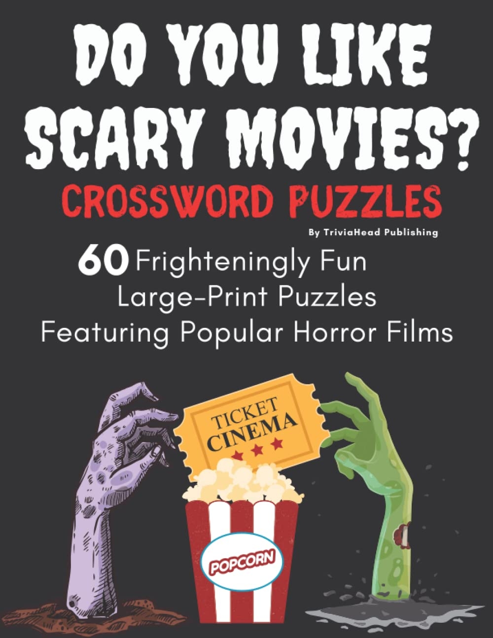 DO YOU LIKE SCARY MOVIES Crossword Puzzles 60 Frighteningly Fun Large Print Puzzles Featuring Popular Horror Films Over 1400 Creepy Clues Questions Scary Movies From Every Decade And Genre In Kuwait Whizz Backgammon