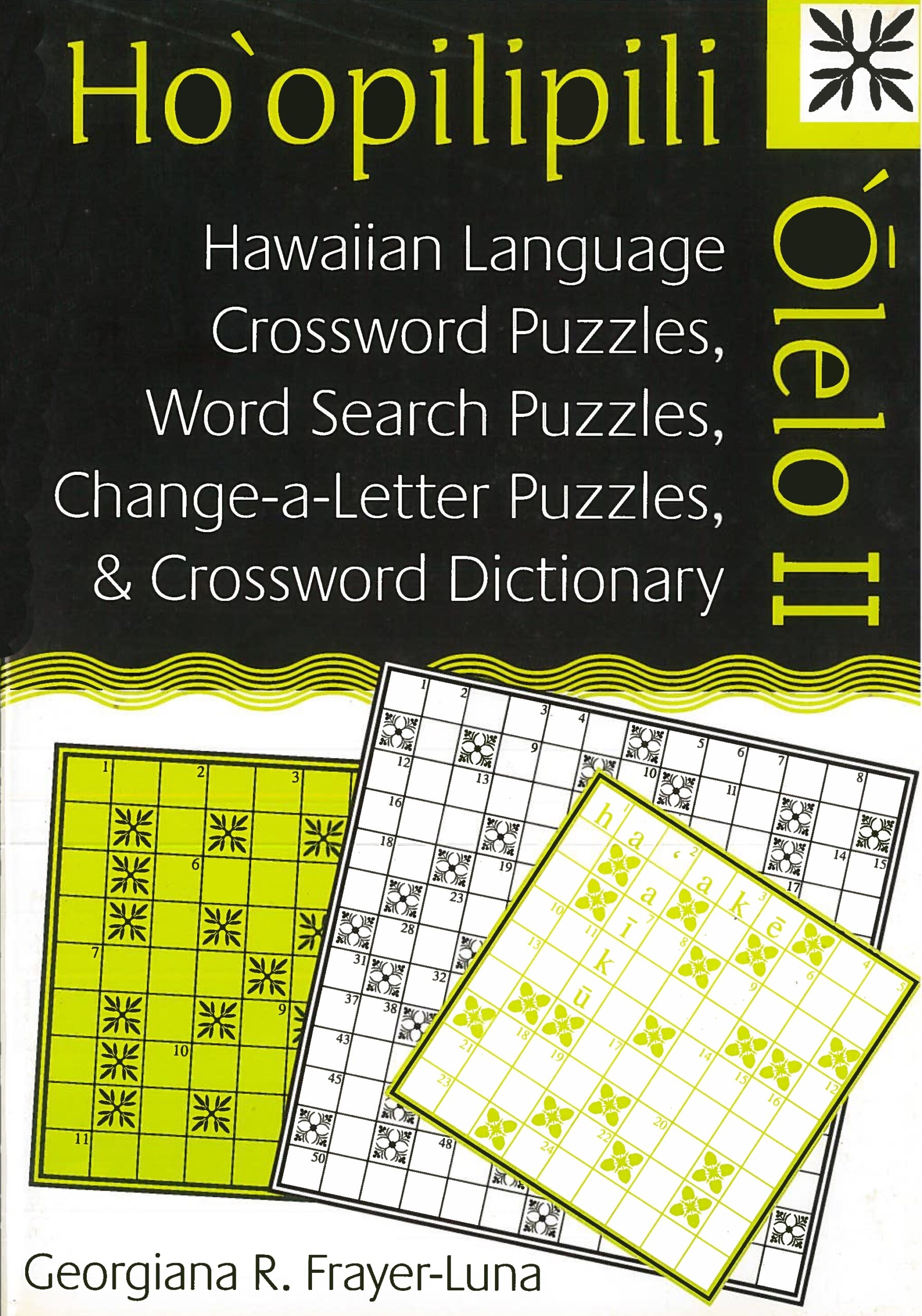 Ho opilipili Olelo II Hawaiian Language Crossword Puzzles Word Search Puzzles Change a Letter Puzzles And Crossword Dictionary UH Press