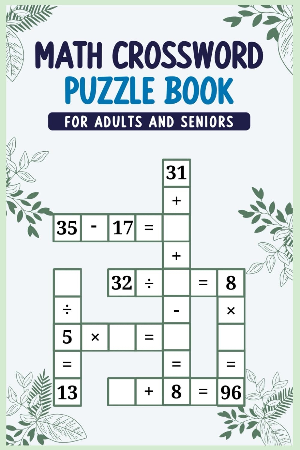 Math Crossword Puzzle Book For Adults And Seniors Perfect Brain Training With 25 Math Crossword With Addition Subtraction Multiplication And Division CrossWord Math Activities Book Hernandez Luis 9798876906182 Amazon Books