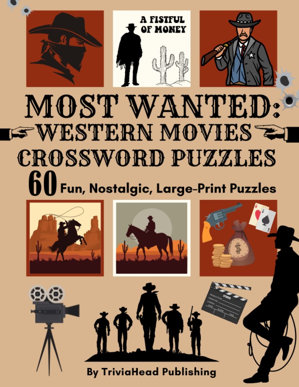 MOST WANTED WESTERN MOVIES CROSSWORD PUZZLES 60 Fun Nostalgic Large Print Puzzles Over 1500 Clues Waiting To Be Solved Full Of Classic Western Slang Lingo Hollywood Actors And More Publishing TriviaHead 