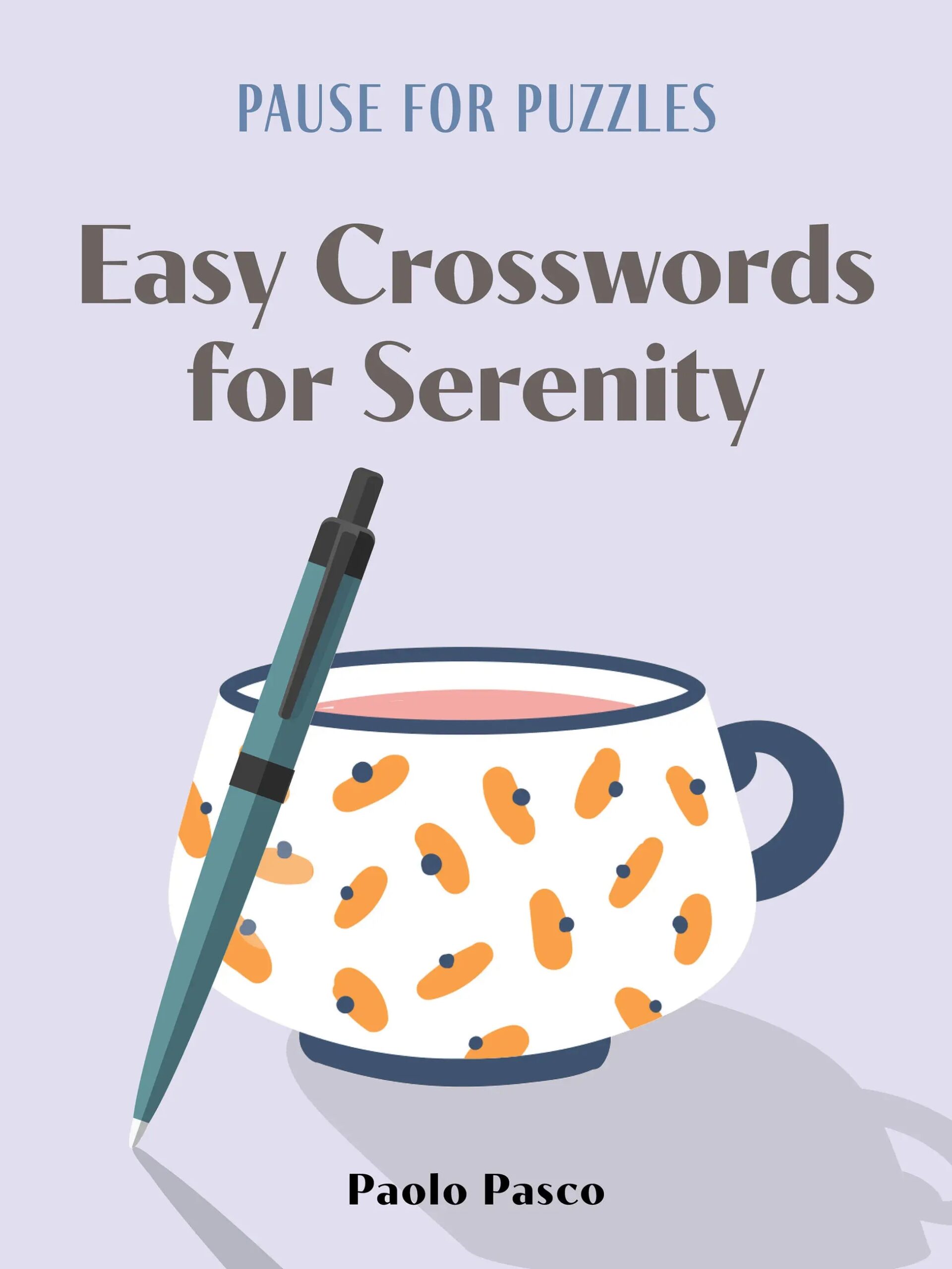 Pause For Puzzles Easy Crosswords For Serenity By Paolo Pasco Hachette Book Group