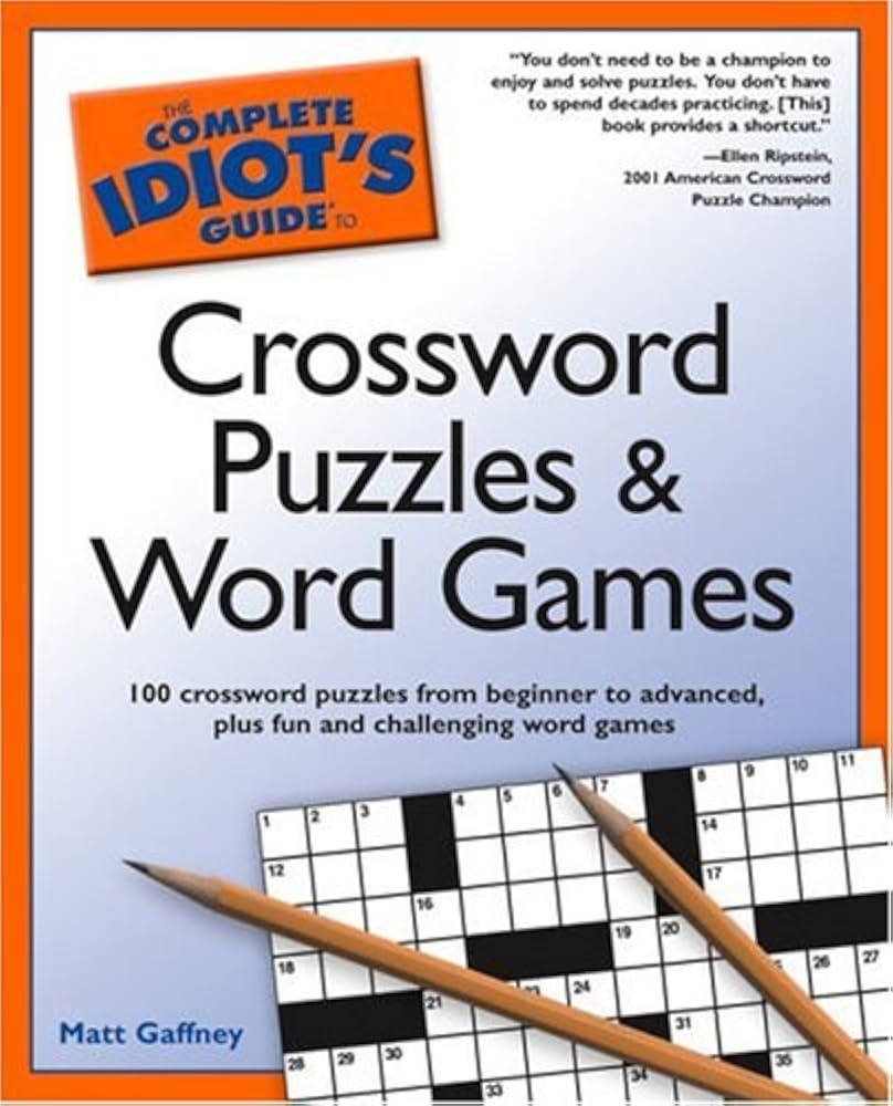 The Complete Idiot s Guide To Crossword Puzzles And Word Games Gaffney Matt 9781592573912 Amazon Books
