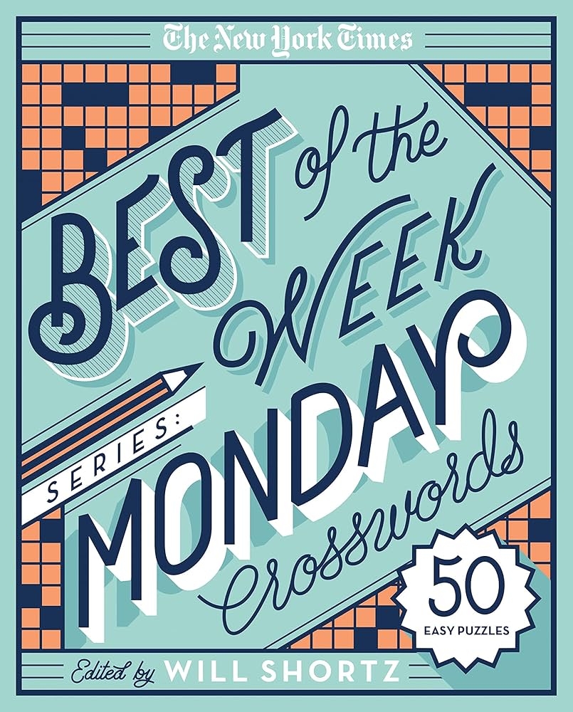 The New York Times Best Of The Week Series Monday Crosswords 50 Easy Puzzles The New York Times Crossword Puzzles The New York Times Shortz Will 9781250133243 Amazon Books