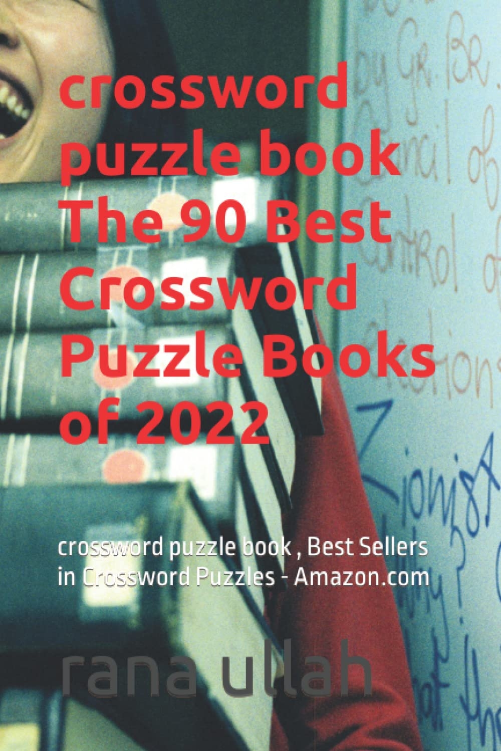Crossword Puzzle Book The 90 Best Crossword Puzzle Books Of 2022 Crossword Puzzle Book Best Sellers In Crossword Puzzles Amazon By Rana Nadeem Ullah Goodreads