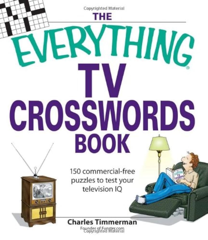 The Everything TV Crosswords Book 150 Commercial free Puzzles To Test Your Television IQ Timmerman Charles 9781598693379 Amazon Books