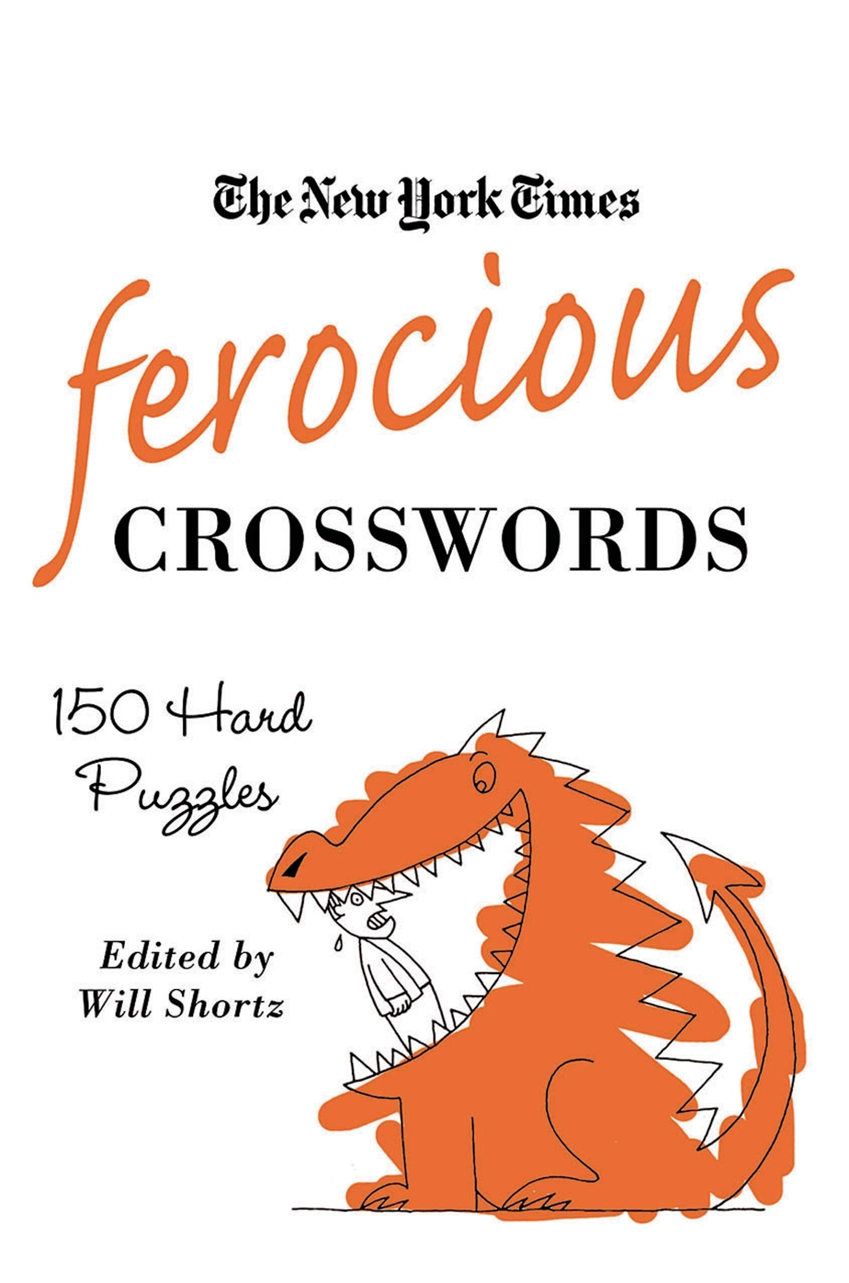 The New York Times Ferocious Crosswords 150 Hard Puzzles New York Times Crossword Puzzles The New York Times Shortz Will 9780312541705 Amazon Books