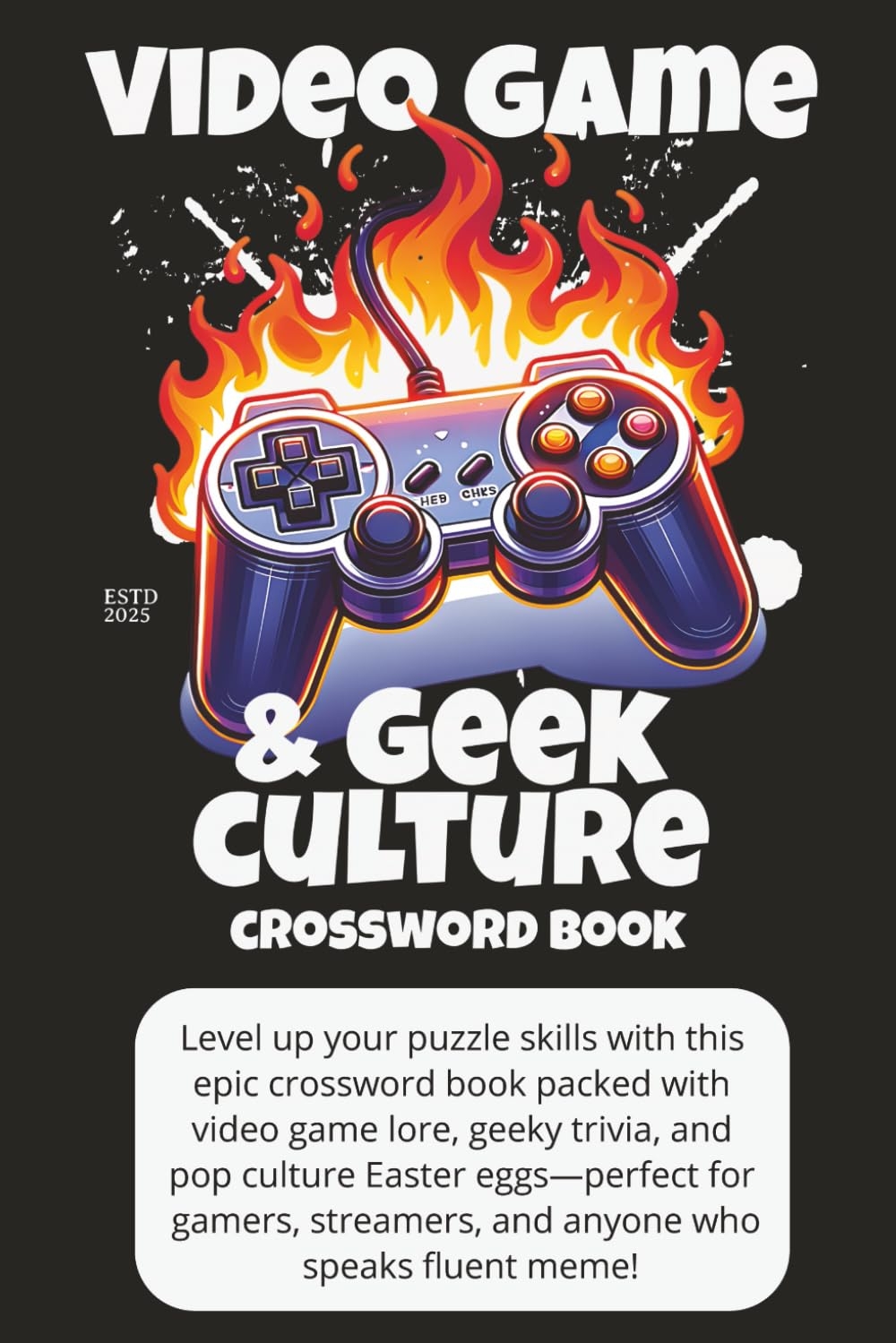Video Game Geek Culture Crossword Book Video Game Crossword Puzzles Geek Culture Trivia Challenges For Gamers Test Your Skills On RPGs Consoles Memes Streaming Lore Publishing SDS 9798287100957 